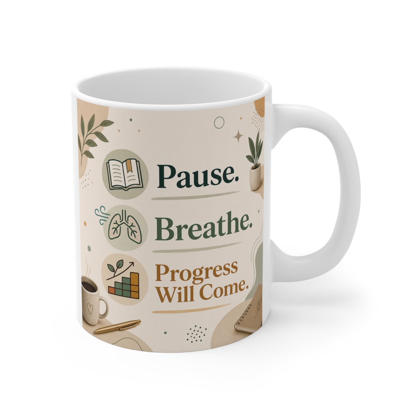 Inspirational coffee mug with “Pause Breathe Progress Will Come” quote in calming earthy tones