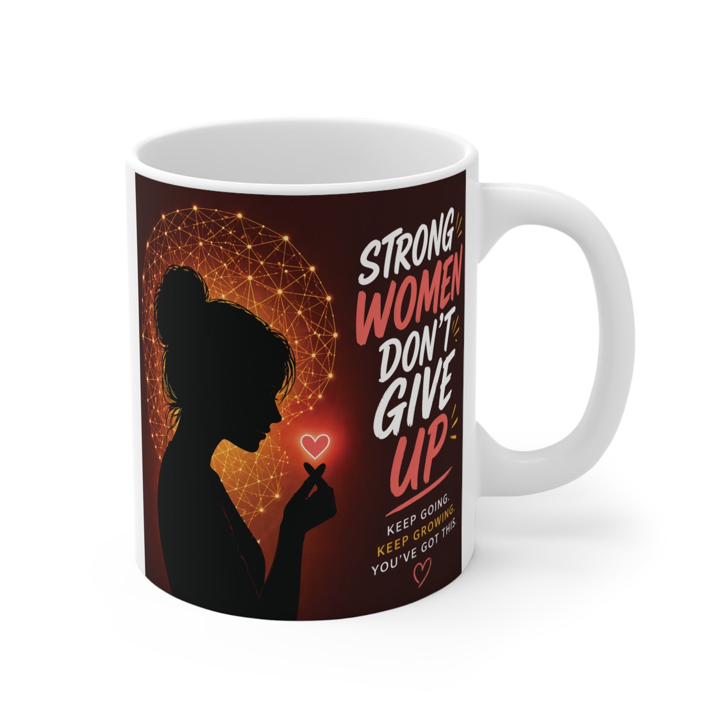 Strong Women Don’t Give Up inspirational 11oz mug with silhouette design and glowing heart, motivational coffee cup for women empowerment