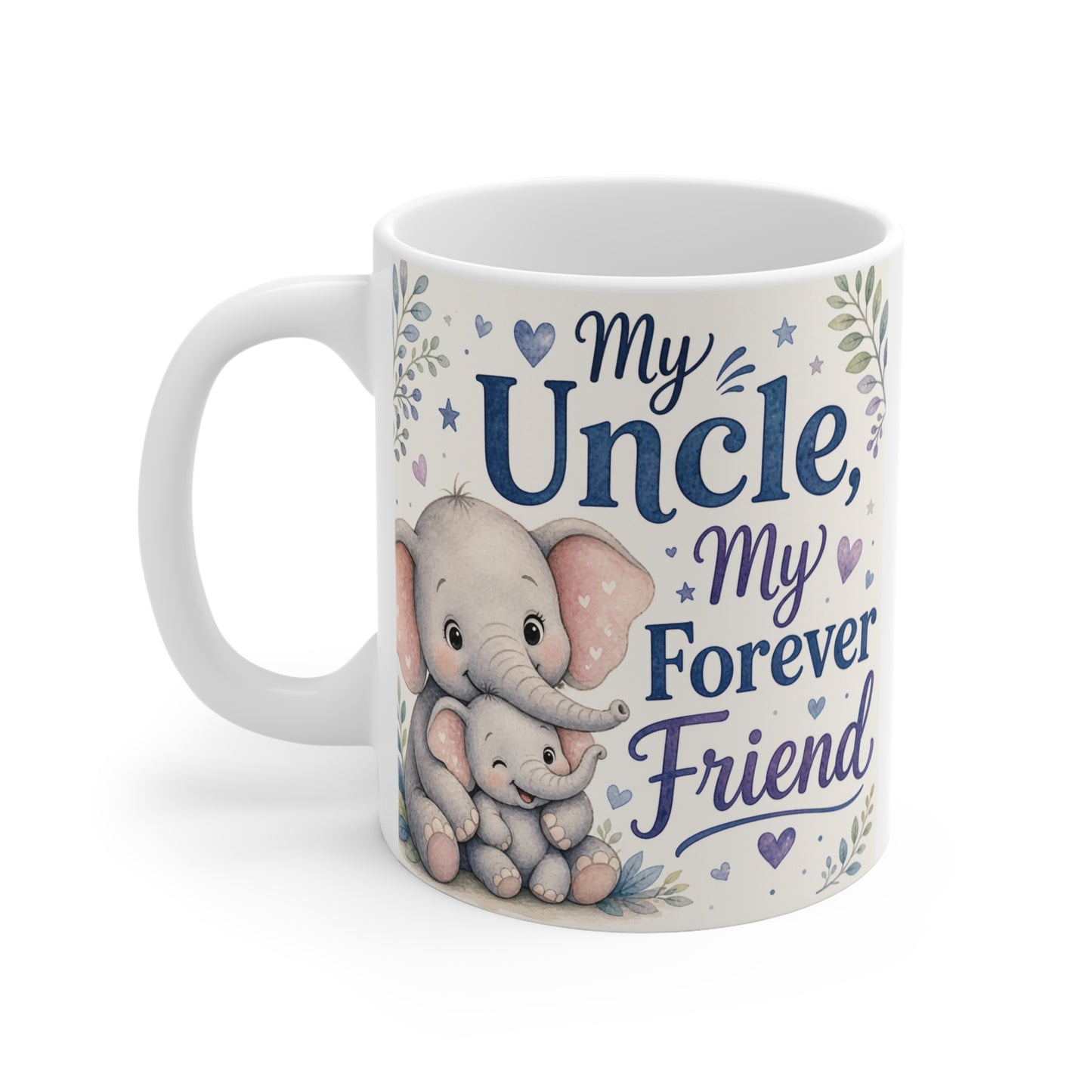 11oz white ceramic mug with “My Uncle My Forever Friend” message and cute elephant design, sentimental family gift for uncle