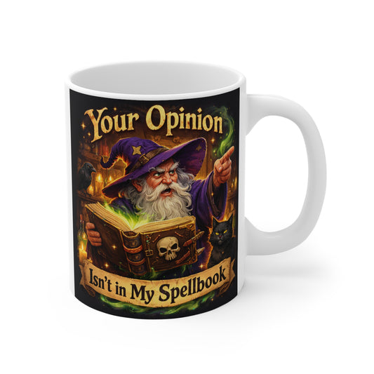 11oz white ceramic mug featuring an angry wizard pointing with the text Your Opinion Isn't In My Spellbook, a black cat, and a skull book.