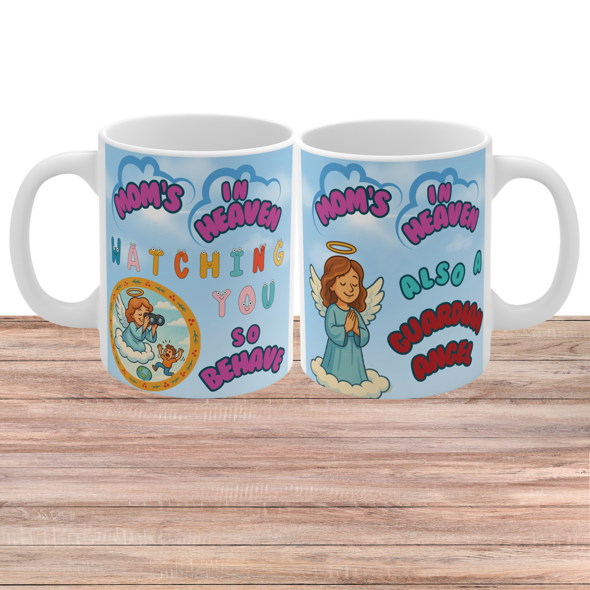 white ceramic mug featuring a "Mom’s In Heaven" design with cartoon illustrations of a guardian angel, fluffy clouds, and playful colorful text reading "Watching You So Behave.